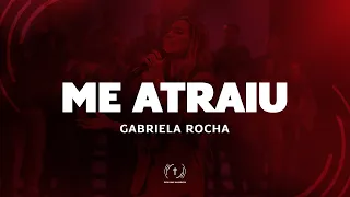 GABRIELA ROCHA - Me Atraiu (Lyric Vídeo)