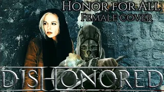 HONOR FOR ALL - Dishonored [female cover by Sadira]