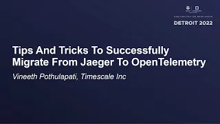 Tips And Tricks To Successfully Migrate From Jaeger To OpenTelemetry - Vineeth Pothulapati