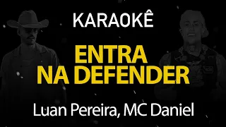 Entra na Defender - Luan Pereira, MC Daniel (Karaokê Version)