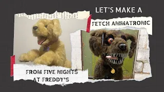 Let’s Make a Fetch Animatronic From Five Nights at Freddy’s (Out of a FurReal Friends Biscuit)