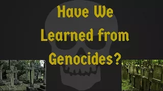 Have We Learned From Genocides?