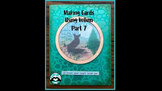 "Making Cards with Vellum" Part 2 Video Tutorial