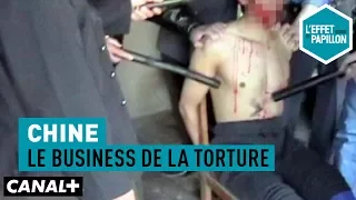 Chine : Le business de la torture - L'Effet Papillon