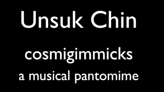 Unsuk Chin: cosmigimmicks – a musical pantomime