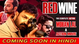 Red Wine | Official Trailer | Mohanlal | Hindi Dubbed Movies | Full Movie Coming Soon in Hindi |