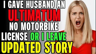 I Gave My Husband An ULTIMATUM No Bike License Or I Leave Him r/Relationships