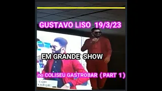 GUSTAVO LISO ,  grande  show no COLISEU GASTROBAR em Caldas Novas 19/3/23 ,  confira ae  bb