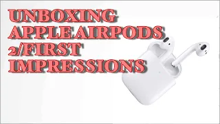 UNBOXING AIRPODS 2/ FIRST IMPRESSIONS#APPLEAIRPODS#APPle