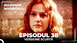 Suleyman Magnificul | Episodul 38 (Versiune Scurtă)