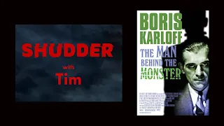 BORIS KARLOFF: THE MAN BEHIND THE MONSTER (2021) - Shudder with Tim