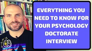 Everything You Need To Know For Your Psychology Doctorate Interview #GetPsyched