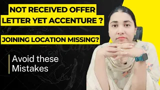Offer Letter dint received from Accenture though after clearing Interview | Joining location Missing