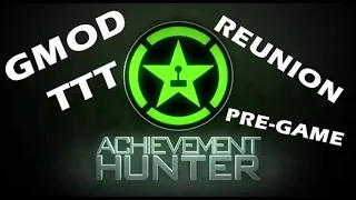 Achievement Hunter Reunion part 1 - Lets Play Gmod TTT - Technical diffculties/pre game hanging out