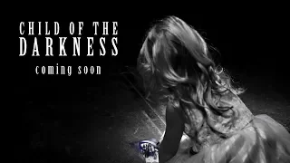 "Child Of The Darkness" Teaser