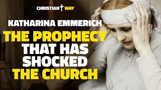 The Terrible Prophecy of Blessed Anna Katharina Emmerick