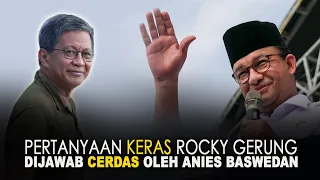 SERU! PERTANYAAN KERAS ROCKY GERUNG DIJAWAB CERDAS OLEH ANIES BASWEDAN