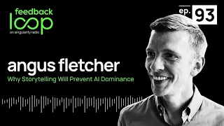 Why Storytelling Will Prevent AI Dominance | Angus Fletcher, ep93