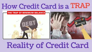 How Credit Card is a Trap, Reality of Credit card. Say No to Credit Card.