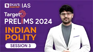 Target Prelims 2024: Indian Polity - III | UPSC Current Affairs Crash Course | BYJU’S IAS