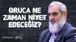 ORUCA NE ZAMAN NİYET EDECEĞİZ? | Nureddin Yıldız @acelmeli