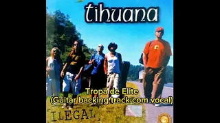 Tihuana - Tropa de Elite (Guitar backing track) com vocal