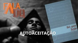 Autoaceitação   Meditação diária   Só por hoje 26 de abril  Narcóticos Anônimos