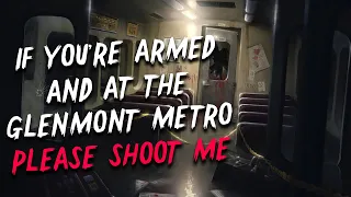 "If you’re armed and at the Glenmont metro, please shoot me" Scary Stories Found on The Internet