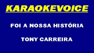 FOI A NOSSA HISTÓRIA Tony Carreira Karaoke