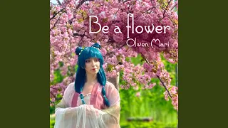 Be a Flower