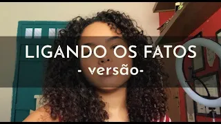 Ligando os Fatos - Pique Novo ( Joyce Alane - Versão)