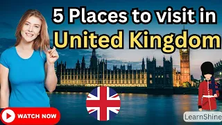 Top 5 Must-Visit Places in the United Kingdom |Journey | Explore Best destinations in United Kingdom