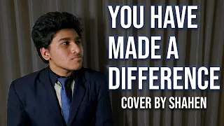 You Have Made A Difference - Cover By Shahen | Tribute to Teachers