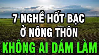 7 Cách Làm Giàu Ở Nông Thôn Kiếm Cả Núi Tiền Không Ai chịu Làm, Sao Lại phải ra THÀNH PHỐ kiếm ?