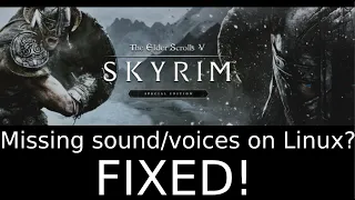 Skyrim - Missing Sound/Voices on Linux? FIXED!