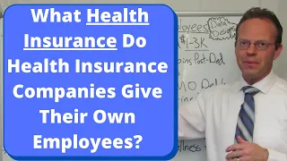 What Health Insurance Do Health Insurance Companies Give Their Own Employees?