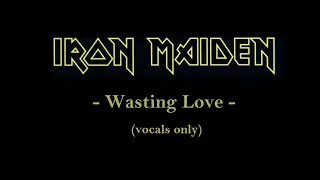 Iron Maiden - Wasting Love (vocals only)