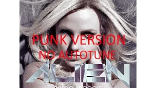 Alien -  NO AUTOTUNE - Britney Spears ( feat. Nomakills ) - Full !