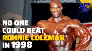 NO ONE could Beat RONNIE COLEMAN in 1998!!!