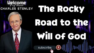 SocialContribution | The Rocky Road to the Will of God - Charles Stanley 2023