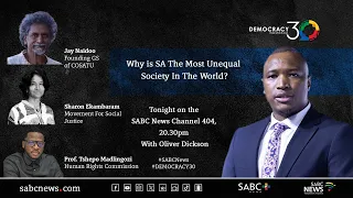 Democracy 30 - Your Voice I Why is SA the most unequal society in the world?
