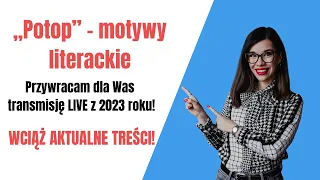 🆕„Potop" - motywy literackie - wciąż aktualna TRANSMISJA NA ŻYWO z 2023. Przywracam dla Was!