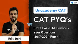 Profit Loss CAT Previous Year Questions (2017-2021) Part-I | Udit Saini | Unacademy CAT