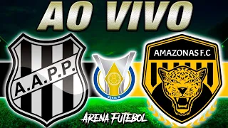 PONTE PRETA x AMAZONAS AO VIVO Campeonato Brasileiro - Narração