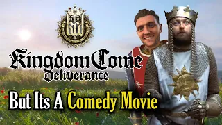 Kingdom Come Deliverance Rewritten As A Comedy Movie