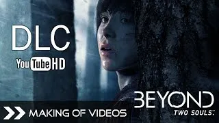 Beyond Two Souls - DLC - The Making of Beyond Two Souls Part 1 (Behind the Scenes) HD 1080p