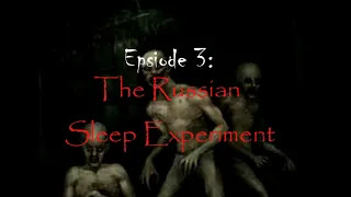 TSAN After Dark: CreepyPasta Showcase - The Russian Sleep Experiment