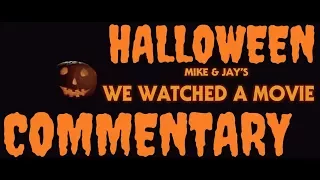 HALLOWEEN FULL COMMENTARY!!!!!!!!