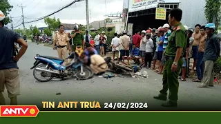 Tin tức an ninh trật tự nóng, thời sự Việt Nam mới nhất 24h trưa 24/2 | ANTV