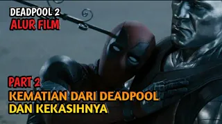 AKHIRNYA SUPERHERO KONYOL INI MATI | Alur Cerita Film Deadpool 2 PART 2